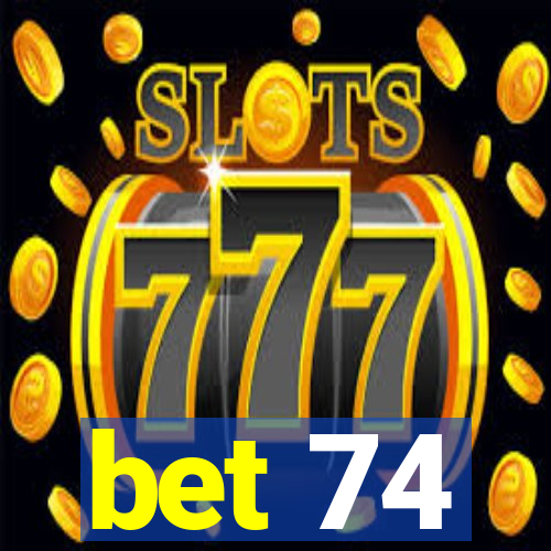 bet 74