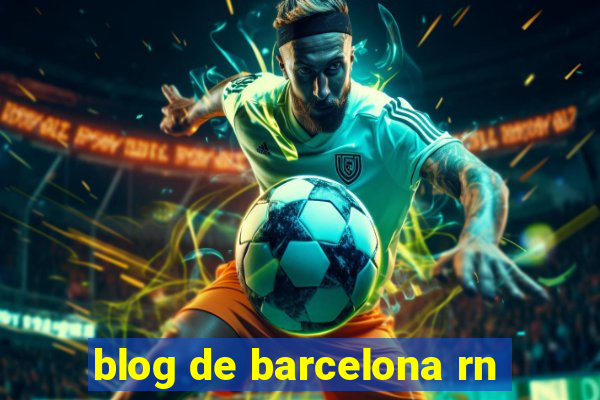 blog de barcelona rn