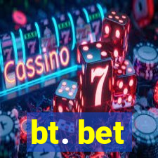 bt. bet