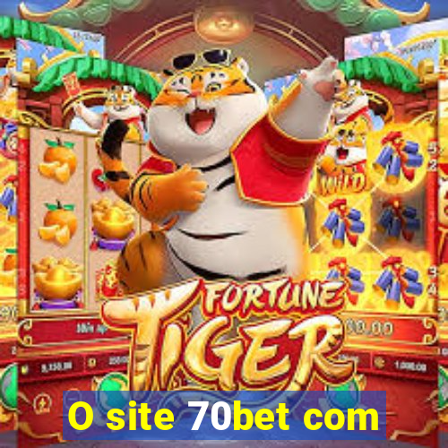 O site 70bet com