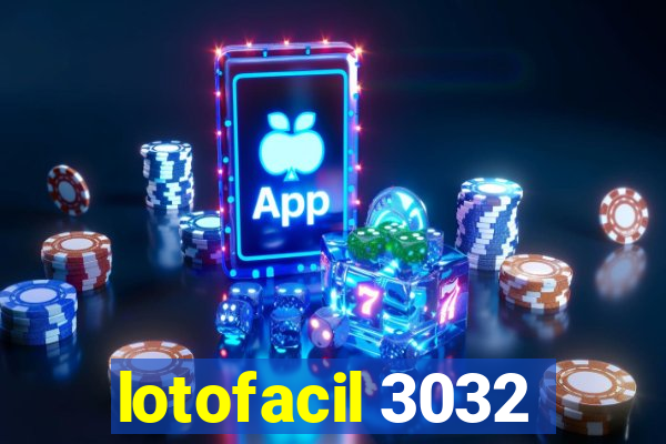 lotofacil 3032