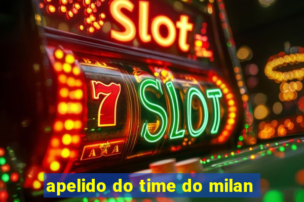 apelido do time do milan