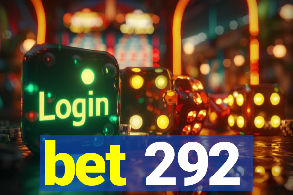 bet 292