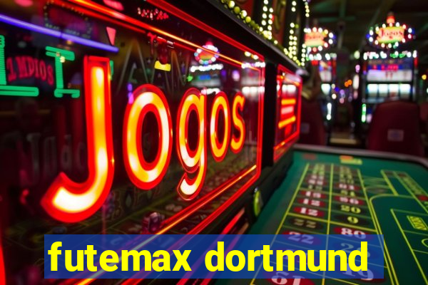 futemax dortmund