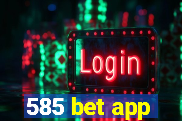 585 bet app