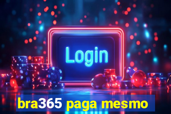 bra365 paga mesmo