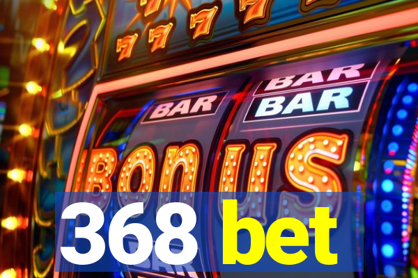 368 bet