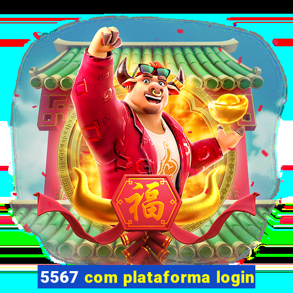 5567 com plataforma login