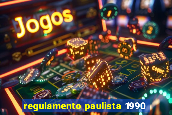 regulamento paulista 1990