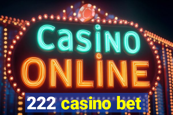 222 casino bet