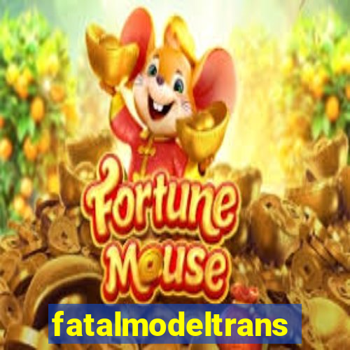 fatalmodeltrans