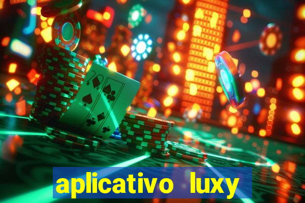 aplicativo luxy como funciona