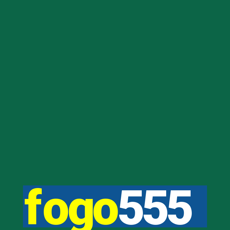 fogo555