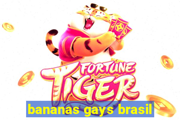 bananas gays brasil