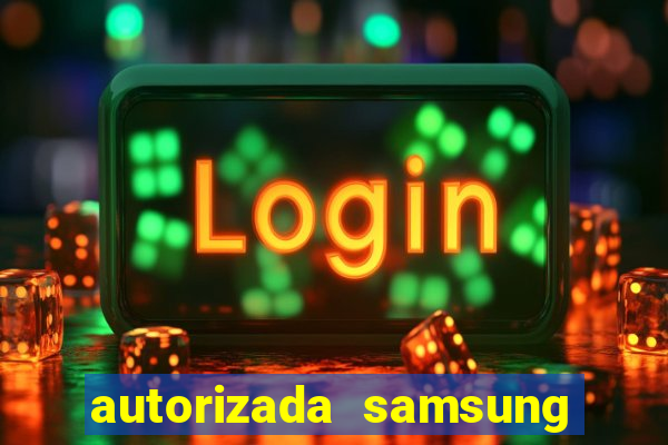 autorizada samsung santos canal 3