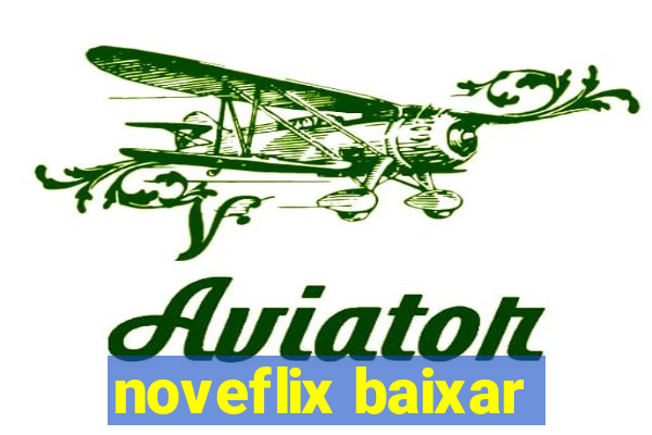 noveflix baixar