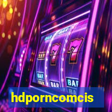 hdporncomcis