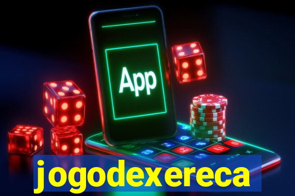 jogodexereca