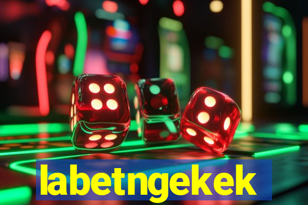 labetngekek