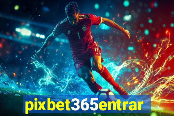 pixbet365entrar