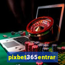 pixbet365entrar