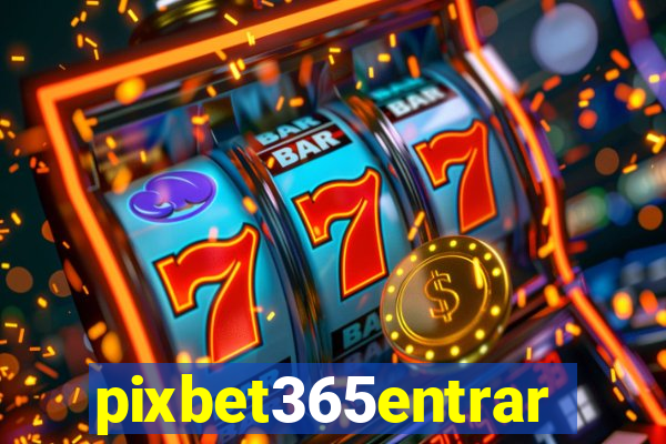 pixbet365entrar