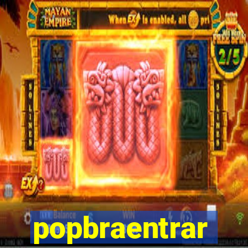 popbraentrar