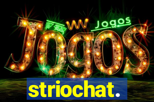 striochat.